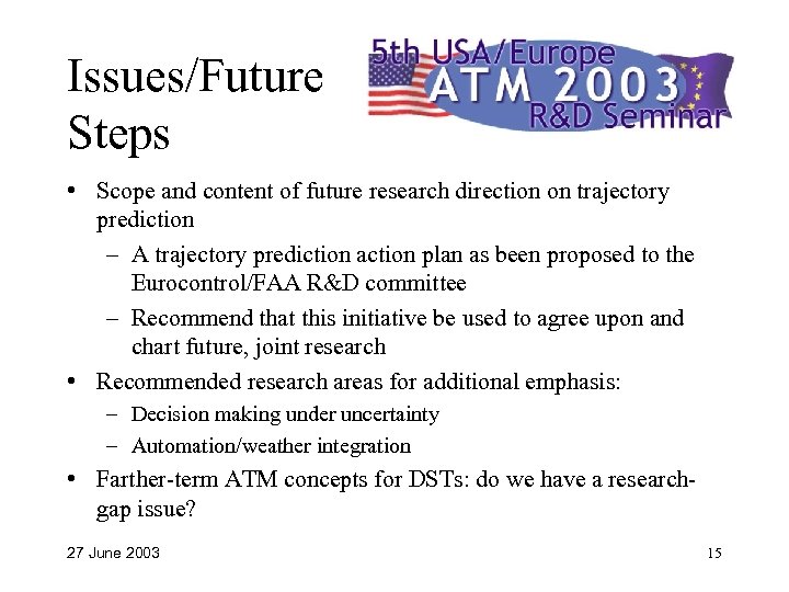 Issues/Future Steps • Scope and content of future research direction on trajectory prediction –