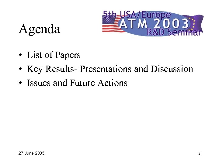Agenda • List of Papers • Key Results- Presentations and Discussion • Issues and