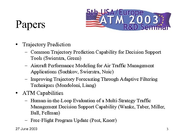 Papers • Trajectory Prediction – Common Trajectory Prediction Capability for Decision Support Tools (Swierstra,