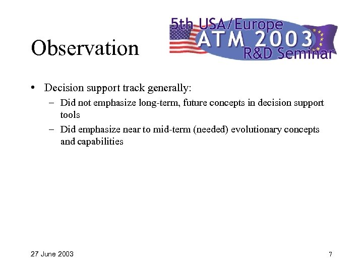 Observation • Decision support track generally: – Did not emphasize long-term, future concepts in