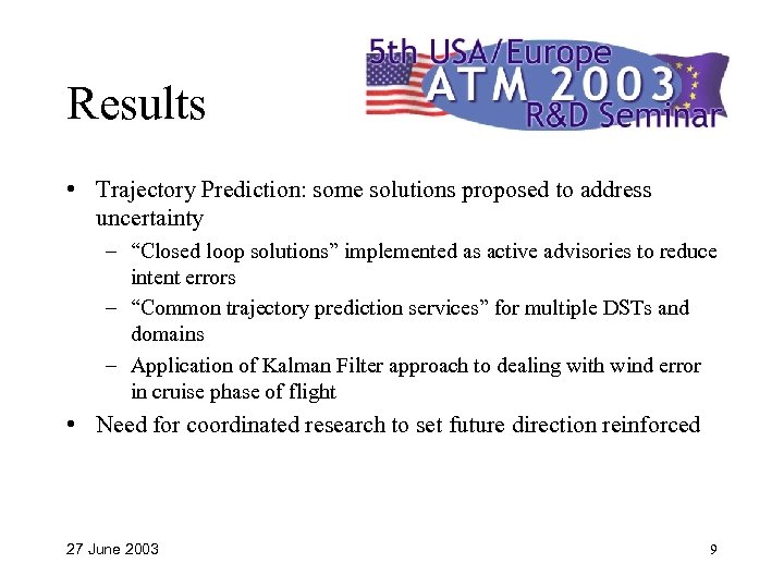 Results • Trajectory Prediction: some solutions proposed to address uncertainty – “Closed loop solutions”