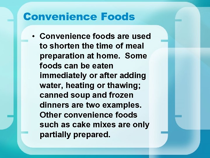 Convenience Foods • Convenience foods are used to shorten the time of meal preparation