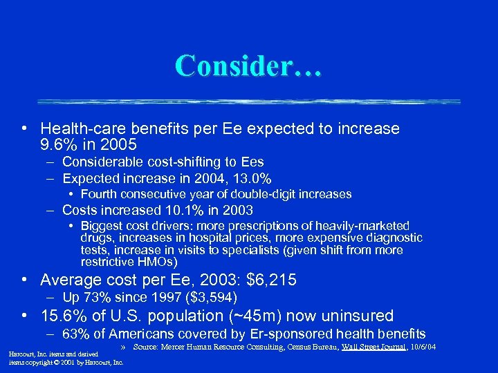 Consider… • Health-care benefits per Ee expected to increase 9. 6% in 2005 –