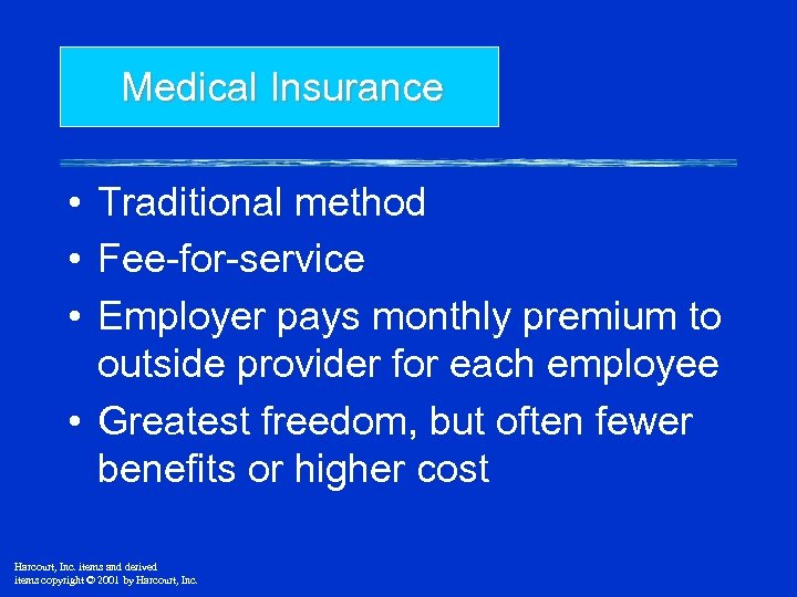 Medical Insurance • Traditional method • Fee-for-service • Employer pays monthly premium to outside