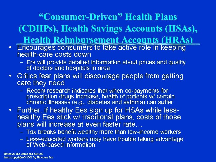 “Consumer-Driven” Health Plans (CDHPs), Health Savings Accounts (HSAs), Health Reimbursement Accounts (HRAs) • Encourages