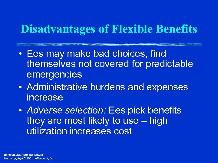 Disadvantages of Flexible Benefits • Ees may make bad choices, find themselves not covered