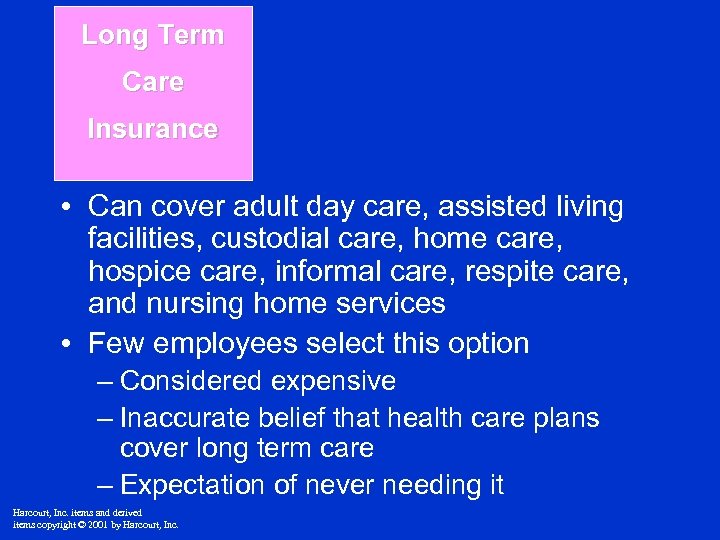 Long Term Care Insurance • Can cover adult day care, assisted living facilities, custodial