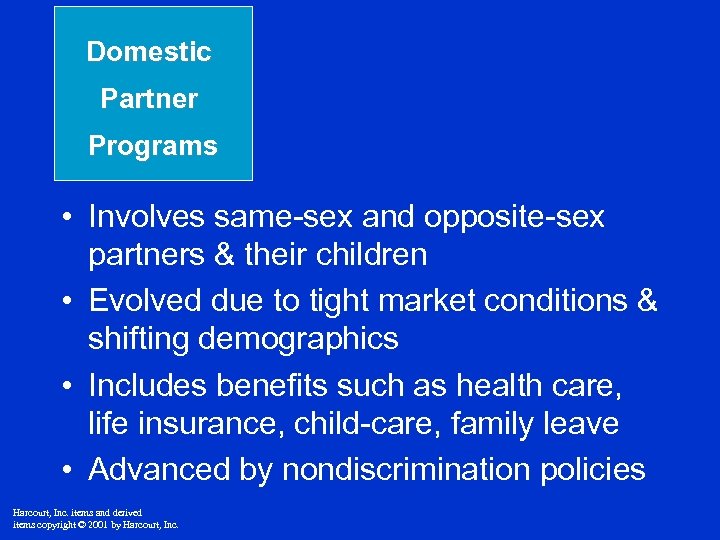 Domestic Partner Programs • Involves same-sex and opposite-sex partners & their children • Evolved