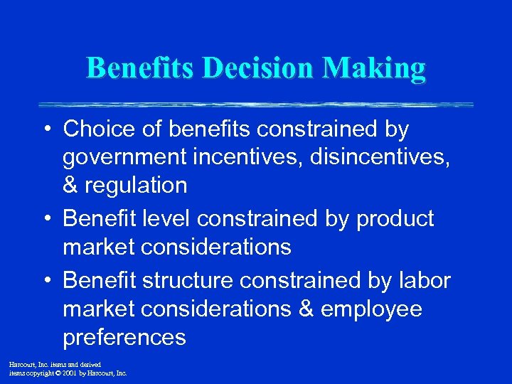 Benefits Decision Making • Choice of benefits constrained by government incentives, disincentives, & regulation