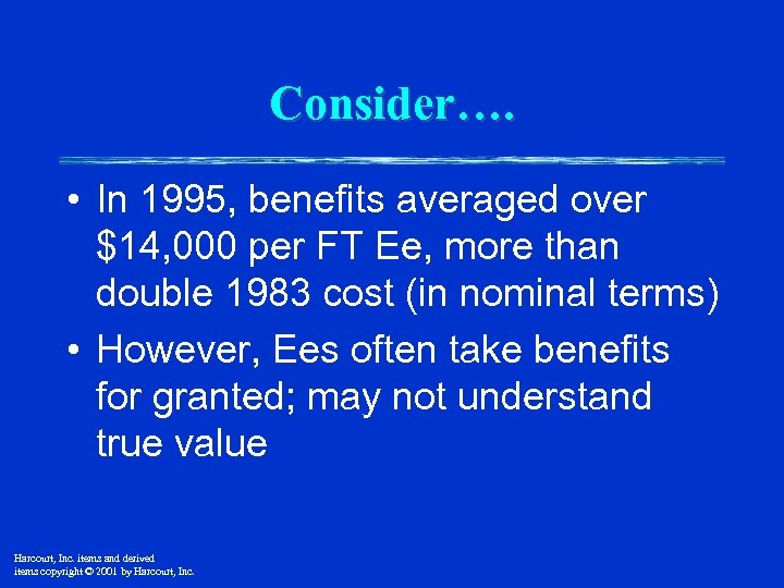 Consider…. • In 1995, benefits averaged over $14, 000 per FT Ee, more than