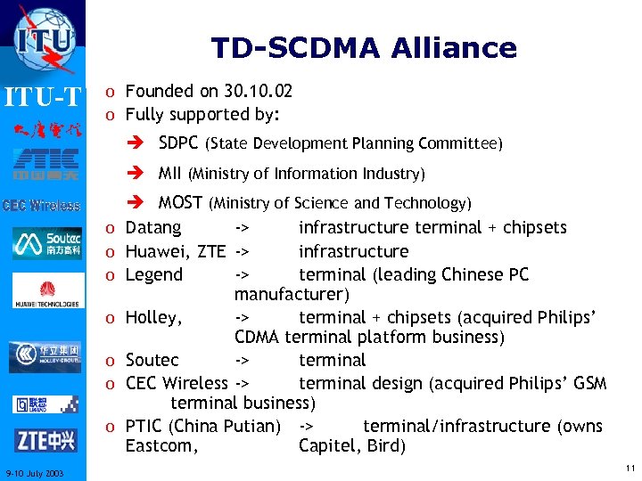 TD-SCDMA Alliance ITU-T o Founded on 30. 10. 02 o Fully supported by: è