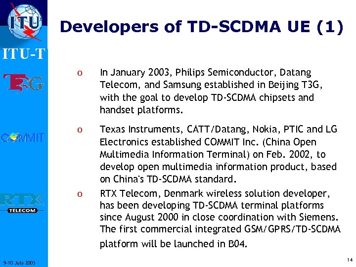 Developers of TD-SCDMA UE (1) ITU-T o In January 2003, Philips Semiconductor, Datang Telecom,