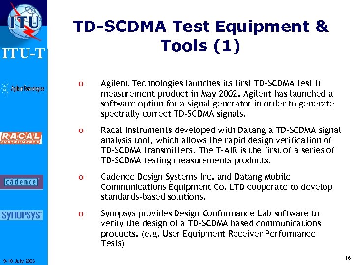 ITU-T TD-SCDMA Test Equipment & Tools (1) o o Racal Instruments developed with Datang