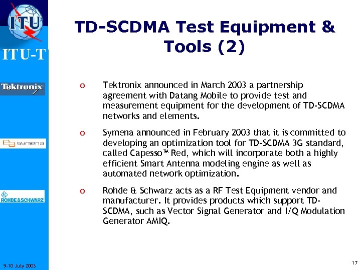ITU-T TD-SCDMA Test Equipment & Tools (2) o o Symena announced in February 2003