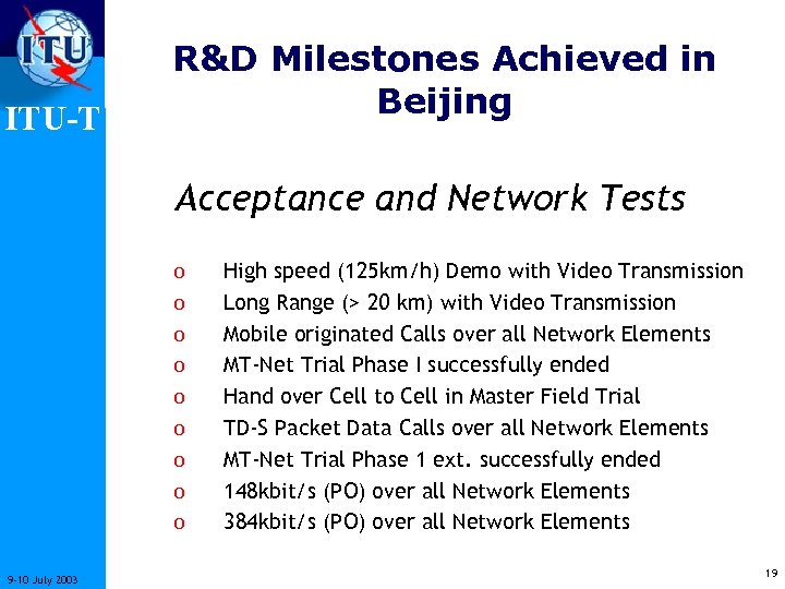ITU-T R&D Milestones Achieved in Beijing Acceptance and Network Tests o o o o