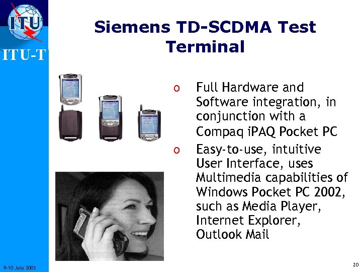 ITU-T Siemens TD-SCDMA Test Terminal o o 9 -10 July 2003 Full Hardware and