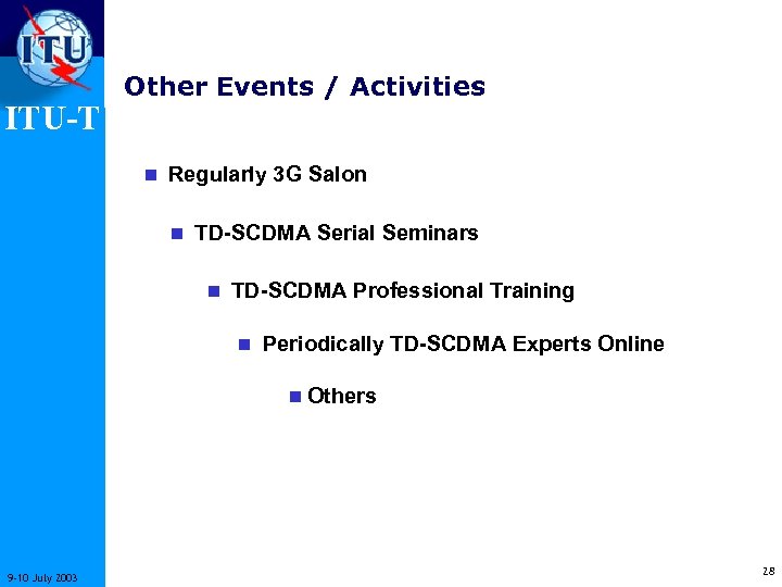 ITU-T Other Events / Activities n Regularly 3 G Salon n TD-SCDMA Serial Seminars