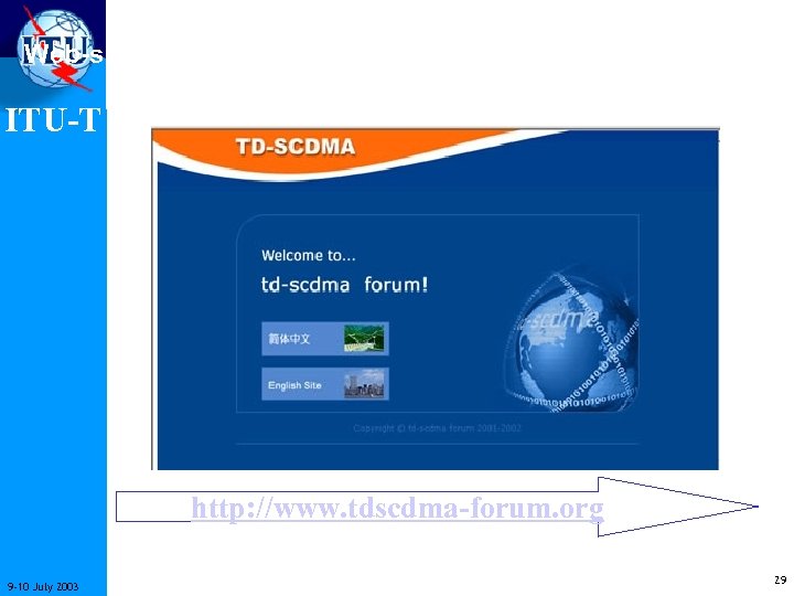 Web-site of the Forum ITU-T http: //www. tdscdma-forum. org 9 -10 July 2003 29