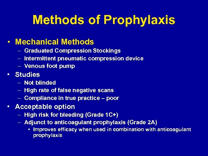 Methods of Prophylaxis • Mechanical Methods – Graduated Compression Stockings – Intermittent pneumatic compression