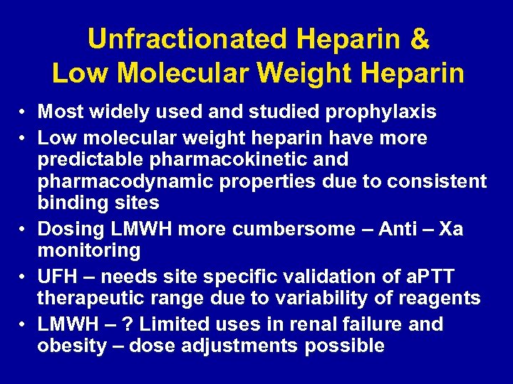 Unfractionated Heparin & Low Molecular Weight Heparin • Most widely used and studied prophylaxis