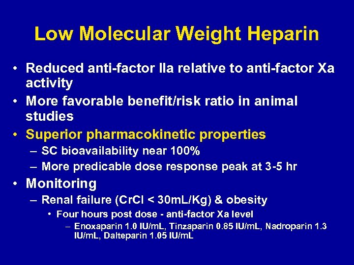 Low Molecular Weight Heparin • Reduced anti-factor IIa relative to anti-factor Xa activity •