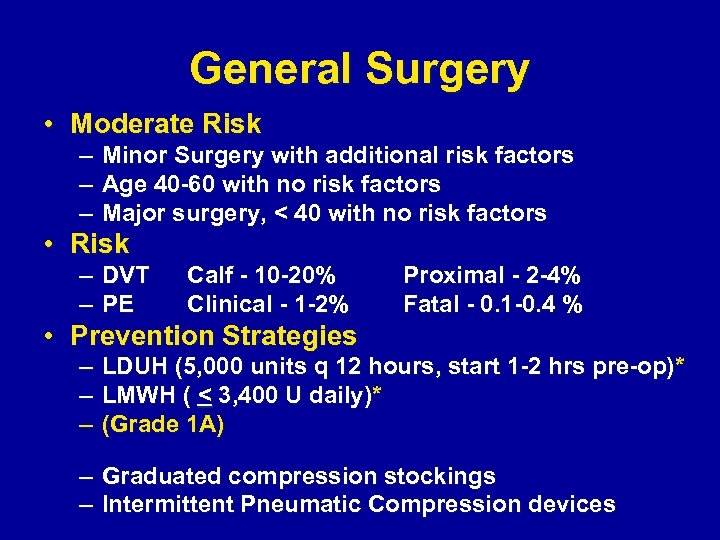 General Surgery • Moderate Risk – – – Minor Surgery with additional risk factors