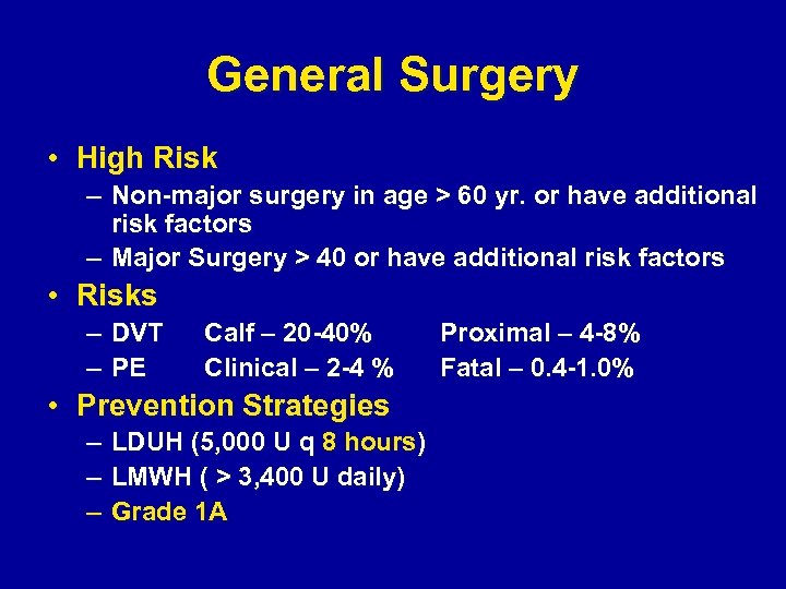 General Surgery • High Risk – Non-major surgery in age > 60 yr. or