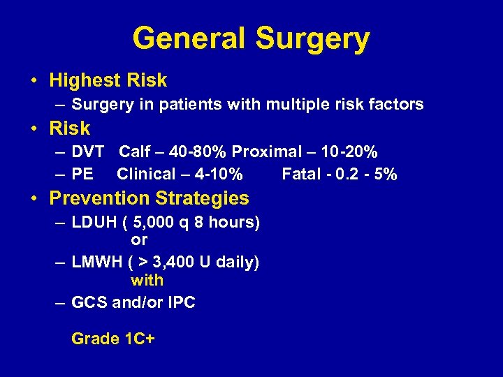General Surgery • Highest Risk – Surgery in patients with multiple risk factors •