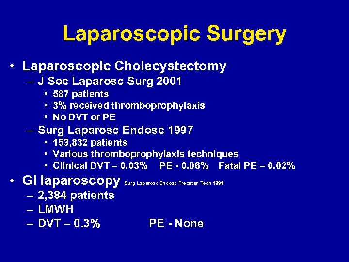 Laparoscopic Surgery • Laparoscopic Cholecystectomy – J Soc Laparosc Surg 2001 • • •