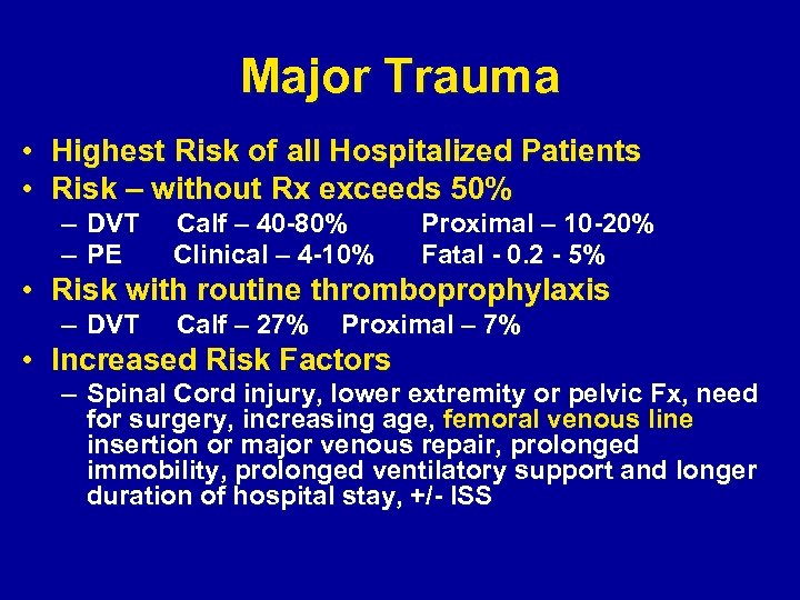 Major Trauma • Highest Risk of all Hospitalized Patients • Risk – without Rx