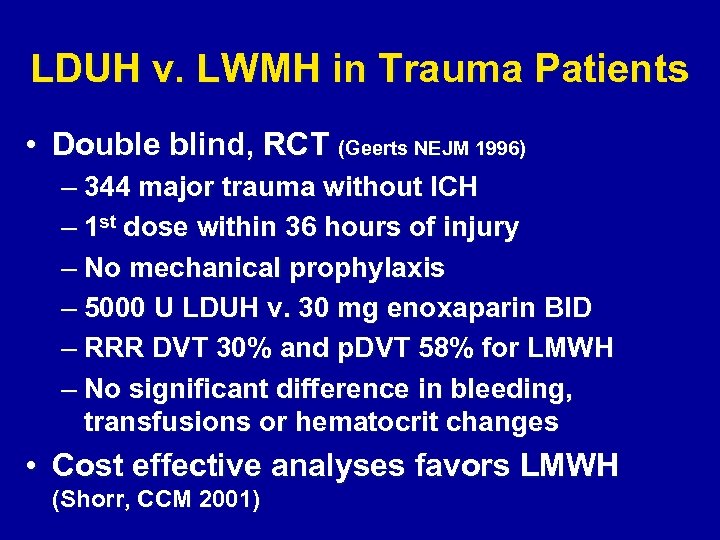 LDUH v. LWMH in Trauma Patients • Double blind, RCT (Geerts NEJM 1996) –