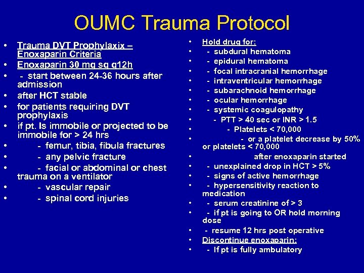 OUMC Trauma Protocol • • • Trauma DVT Prophylaxix – Enoxaparin Criteria Enoxaparin 30