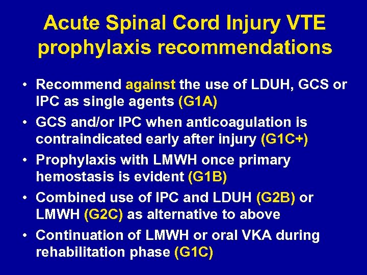 Acute Spinal Cord Injury VTE prophylaxis recommendations • Recommend against the use of LDUH,