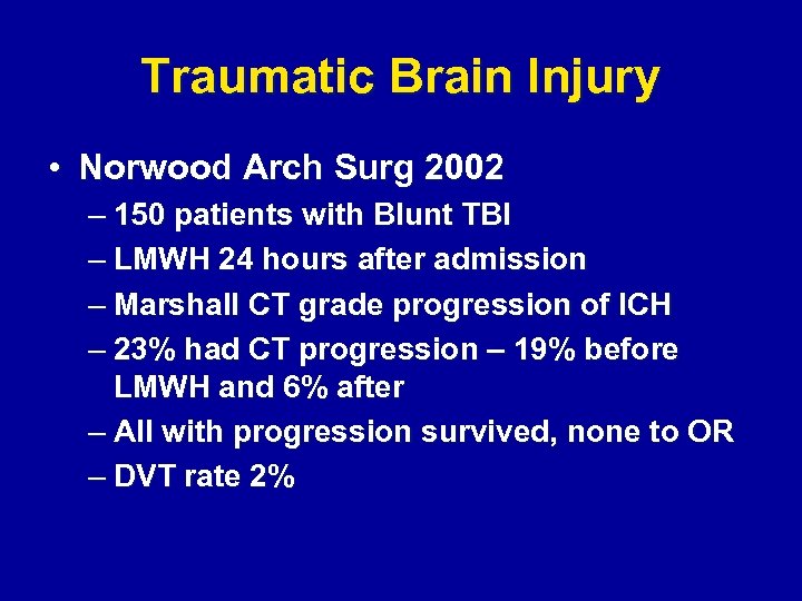 Traumatic Brain Injury • Norwood Arch Surg 2002 – 150 patients with Blunt TBI