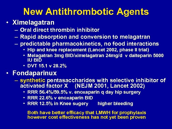 New Antithrombotic Agents • Ximelagatran – Oral direct thrombin inhibitor – Rapid absorption and
