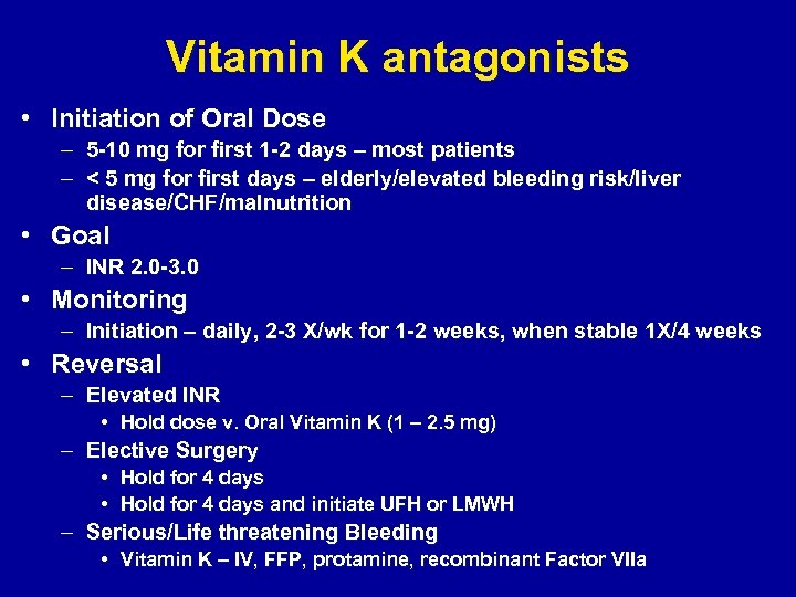 Vitamin K antagonists • Initiation of Oral Dose – 5 -10 mg for first