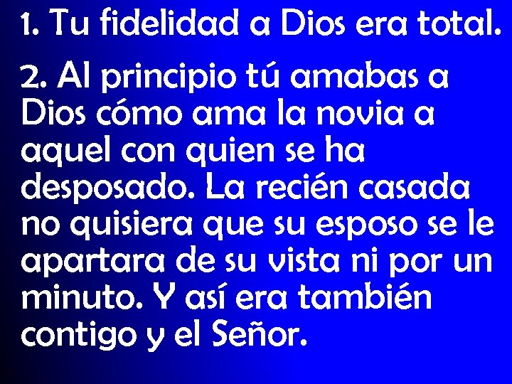 1. Tu fidelidad a Dios era total. 2. Al principio tú amabas a Dios