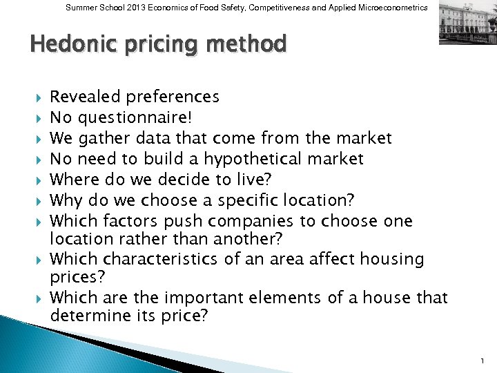 Summer School 2013 Economics of Food Safety, Competitiveness and Applied Microeconometrics Hedonic pricing method