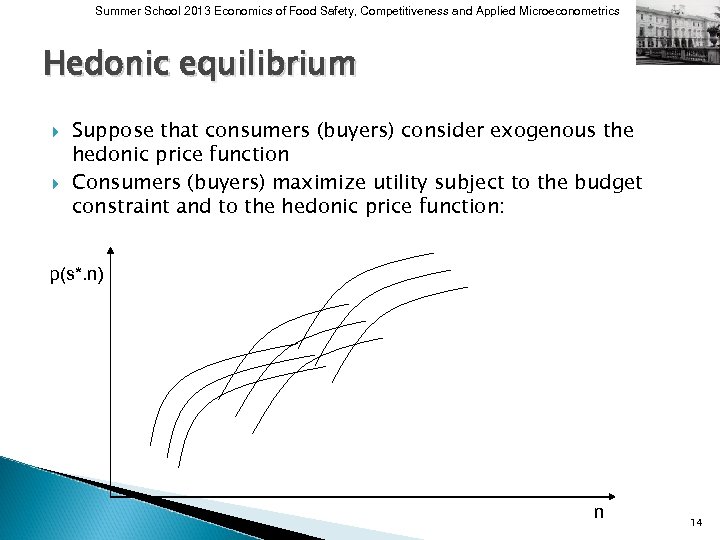 Summer School 2013 Economics of Food Safety, Competitiveness and Applied Microeconometrics Hedonic equilibrium Suppose