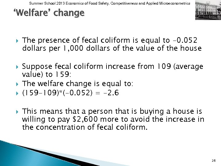 Summer School 2013 Economics of Food Safety, Competitiveness and Applied Microeconometrics ‘Welfare’ change The