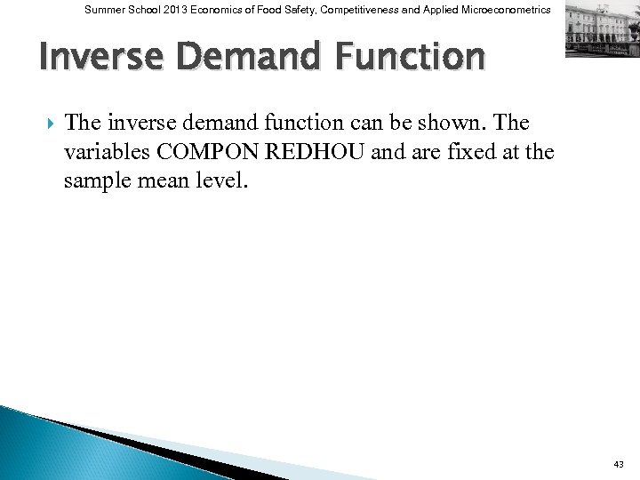Summer School 2013 Economics of Food Safety, Competitiveness and Applied Microeconometrics Inverse Demand Function
