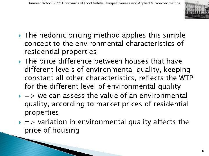 Summer School 2013 Economics of Food Safety, Competitiveness and Applied Microeconometrics The hedonic pricing