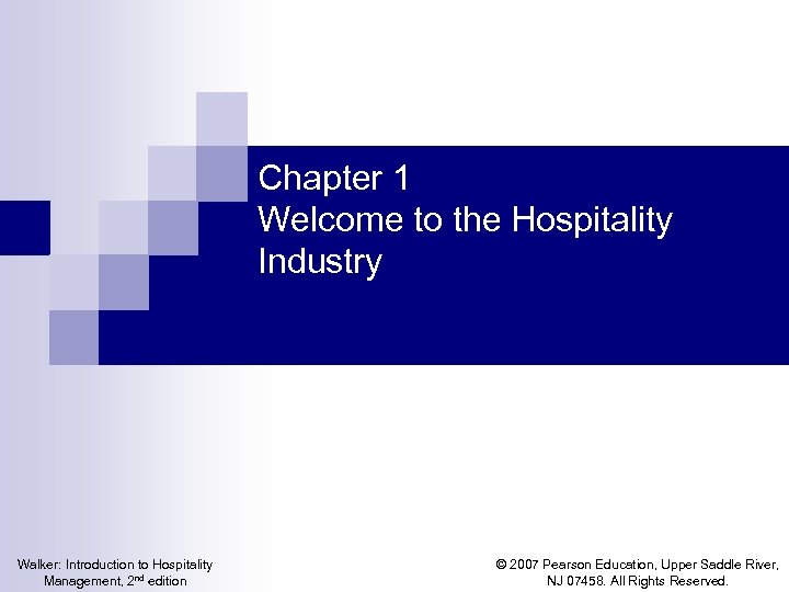 Chapter 1 Welcome to the Hospitality Industry Walker: Introduction to Hospitality Management, 2 nd