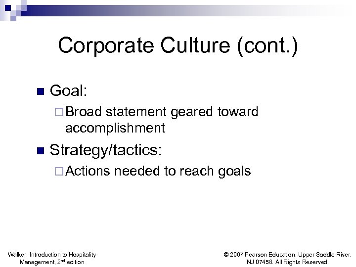 Corporate Culture (cont. ) n Goal: ¨ Broad statement geared toward accomplishment n Strategy/tactics: