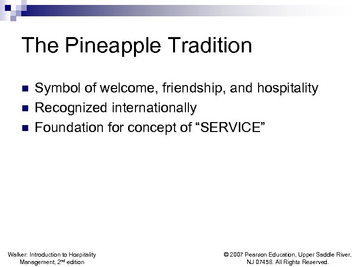 The Pineapple Tradition n Symbol of welcome, friendship, and hospitality Recognized internationally Foundation for