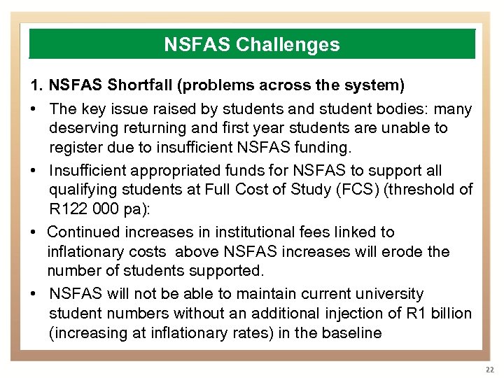 NSFAS Challenges 1. NSFAS Shortfall (problems across the system) • The key issue raised