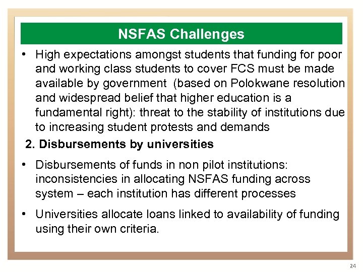 NSFAS Challenges • High expectations amongst students that funding for poor and working class