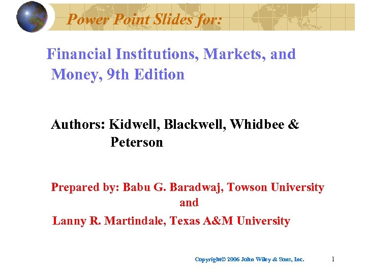 Power Point Slides for: Financial Institutions, Markets, and Money, 9 th Edition Authors: Kidwell,