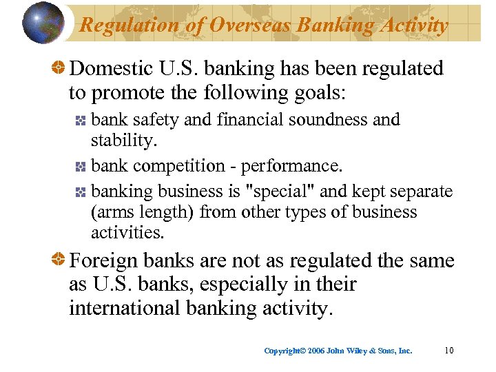Regulation of Overseas Banking Activity Domestic U. S. banking has been regulated to promote