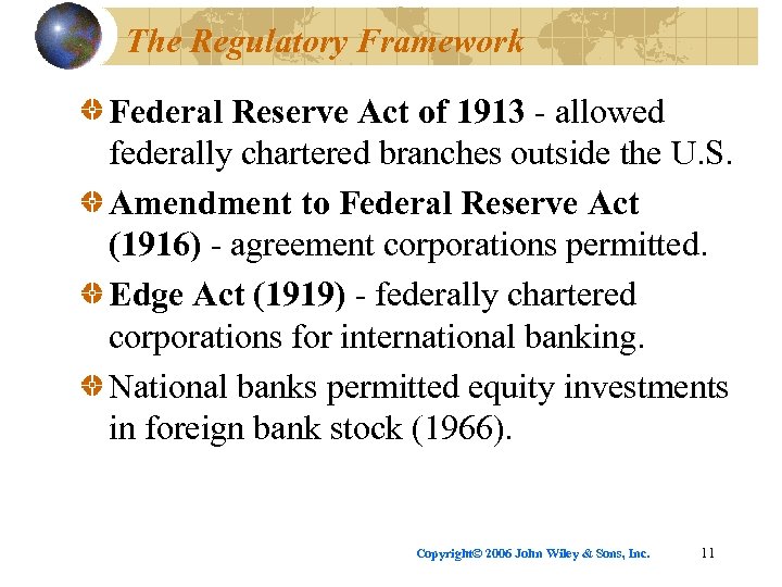 The Regulatory Framework Federal Reserve Act of 1913 - allowed federally chartered branches outside